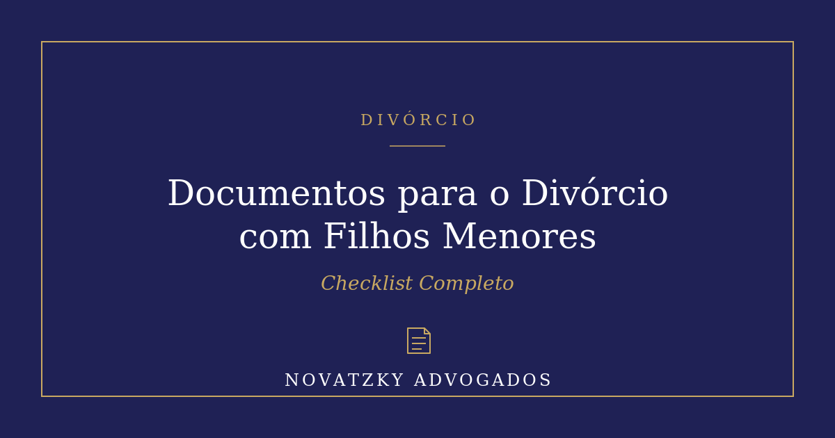Checklist de Documentos para Divórcio com Filhos Menores