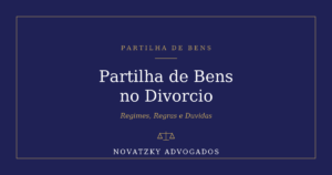 Partilha de Bens no Divórcio: Regimes, Regras e Dúvidas