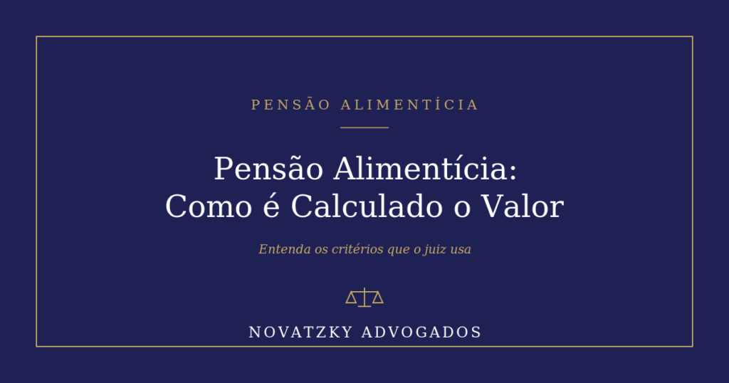 Pensão Alimentícia: Como é Calculado o Valor na Prática