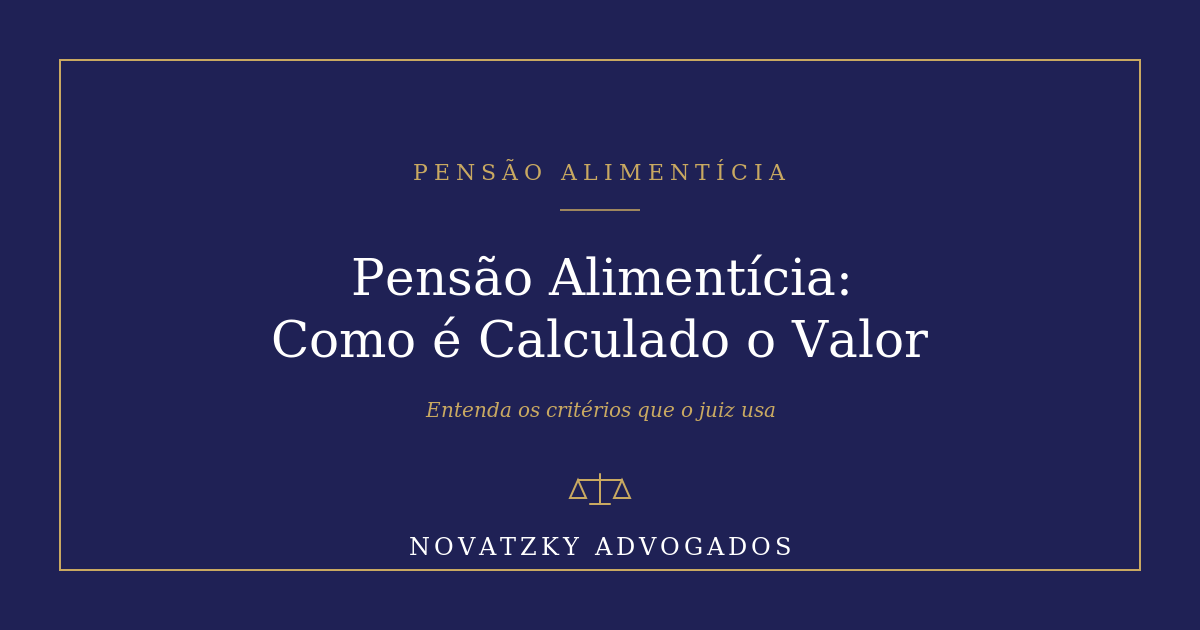 Pensão Alimentícia: Como é Calculado o Valor na Prática
