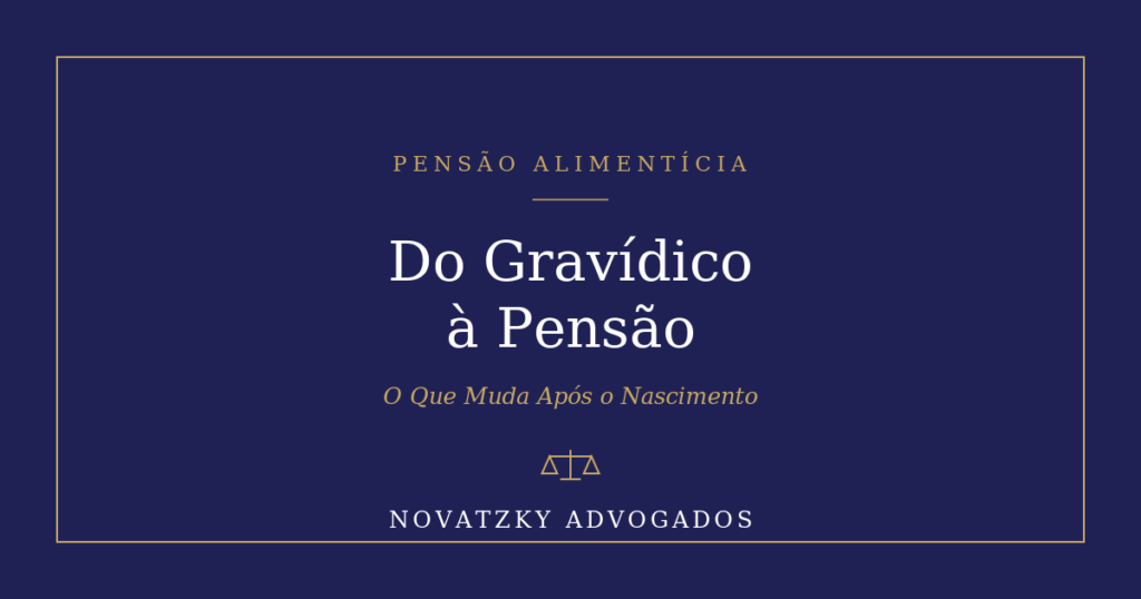 Conversão dos Alimentos Gravídicos em Pensão Após o Parto